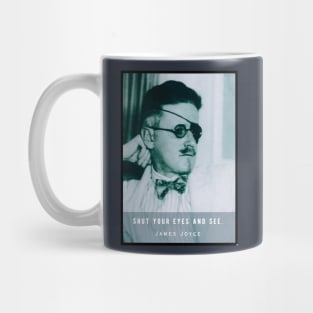 James Joyce portrait and quote: Shut your eyes and see. Mug